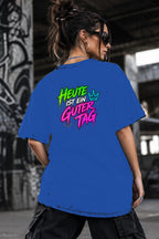 Neon Vibe Damen Oversized T-Shirt – Heute ist ein guter Tag – DTF Backprint in Blau, Größe 5XL