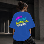 Neon Vibe Damen Oversized T-Shirt – Vibes sprechen lauter als Worte – DTF Backprint in Blau, Größe 5XL