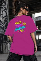 Neon Vibe Damen Oversized T-Shirt – Make Today Amazing – DTF Backprint in Pink, Größe 5XL